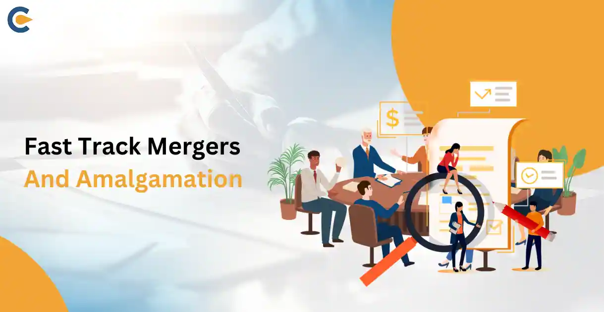 Fast Track Mergers and Amalgamation: A Detailed Outlook