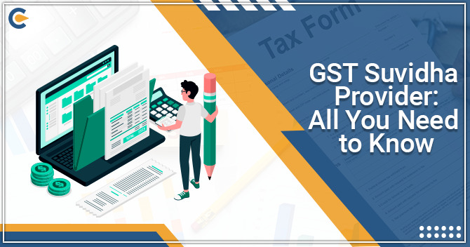 GST Suvidha Provider: Everything You Need to Know