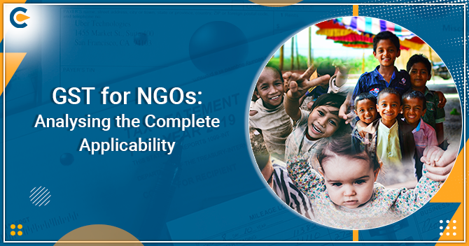 GST for NGOs: Analyzing the Complete Applicability