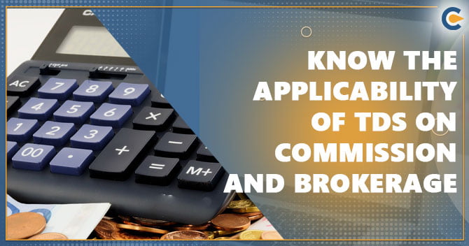 Know the Applicability of TDS on Commission and Brokerage