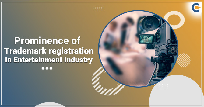 Prominence of Trademark registration in Entertainment Industry