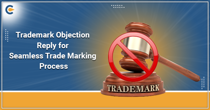 Trademark Objection Reply for Seamless Trade Marking Process