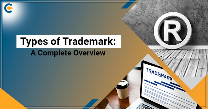 Types of Trademark: A Complete Overview