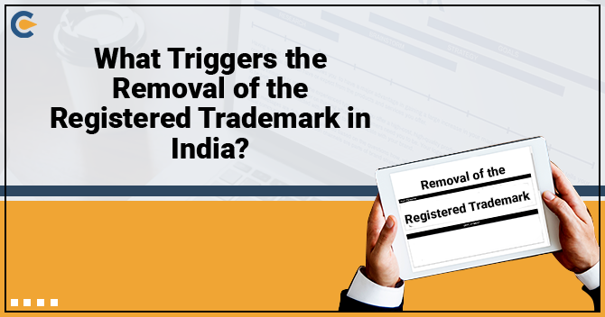 What Triggers the Removal of the Registered Trademark in India