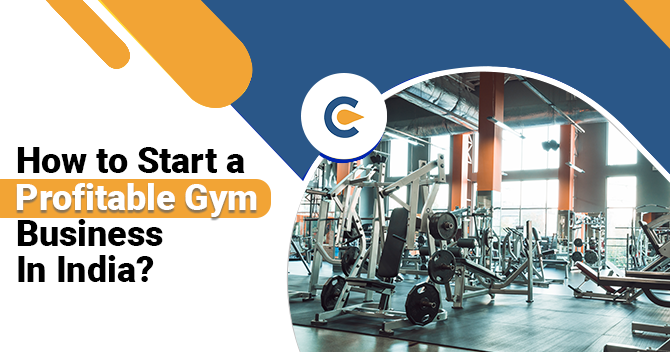 How to Start a Gym Business from a Scratch in India?