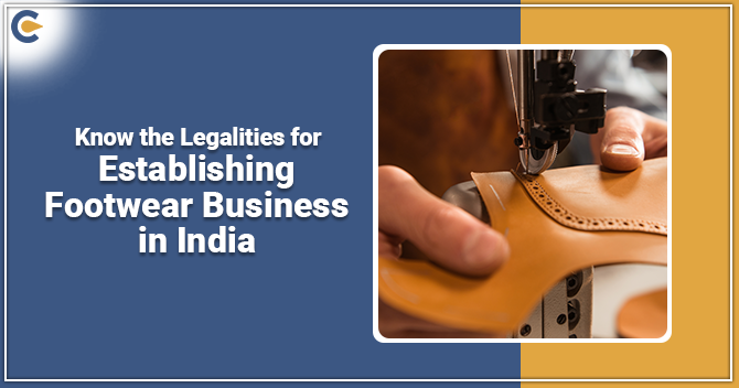 Legalities for Establishing Footwear Business in India