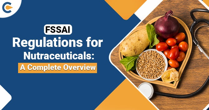 FSSAI Regulations for Nutraceuticals : A Complete Overview