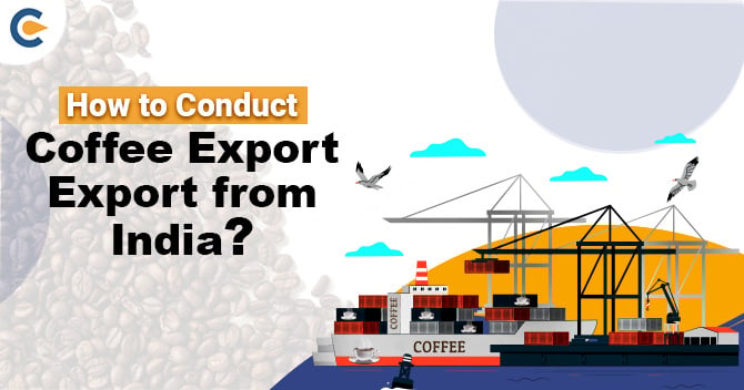 How to Conduct Coffee Export from India?