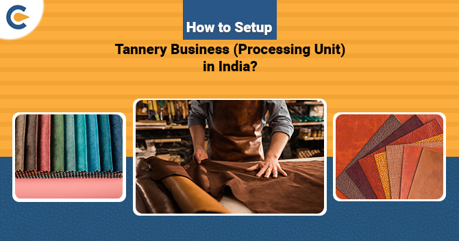 Setup Tannery Business (Processing Unit) in India