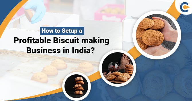 How to Setup a Profitable Biscuit Making Business in India?