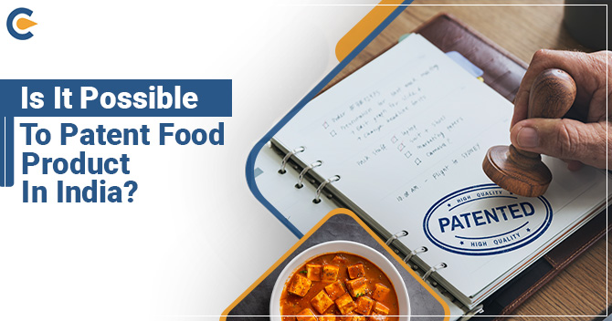 Possible To Patent Food Product In India