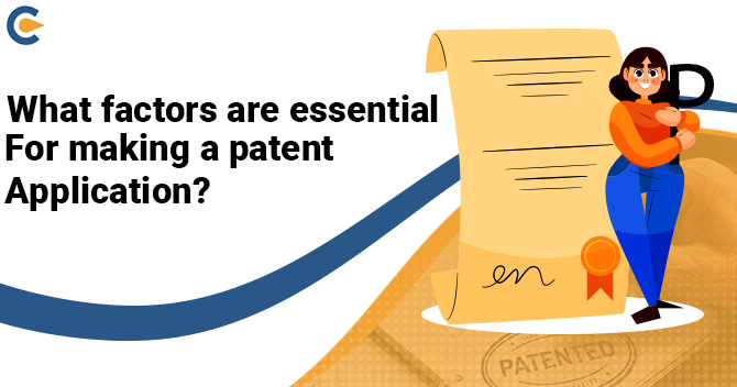 What factors are essential for making a patent application?