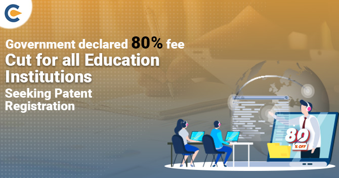 Government Declared 80% Fee Cut for all Education Institutions Seeking Patent Registration