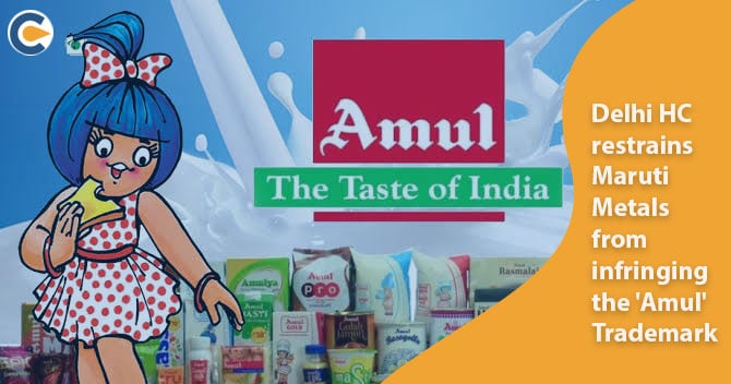 Delhi HC restrains Maruti Metals from infringing the 'Amul' Trademark
