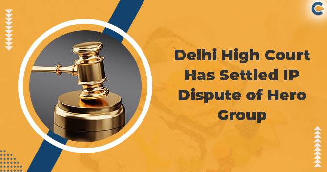 Delhi High court has settled IP dispute of Hero Group