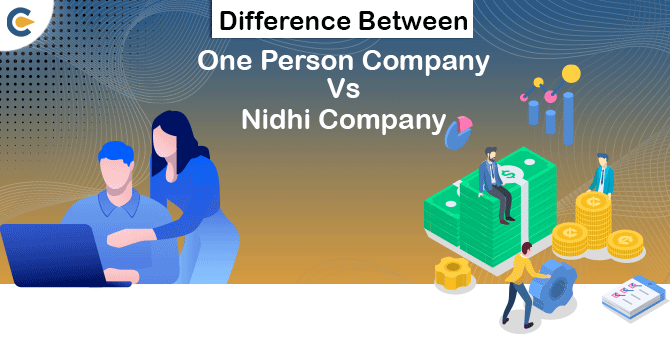 Difference Between One Person Company Vs Nidhi Company