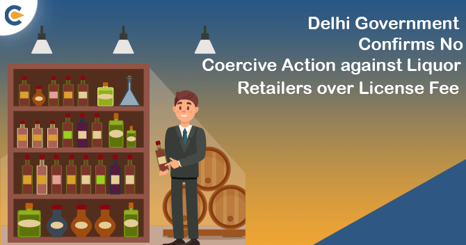Delhi Government Confirms No Coercive Action Against Liquor Retailers Over License Fee