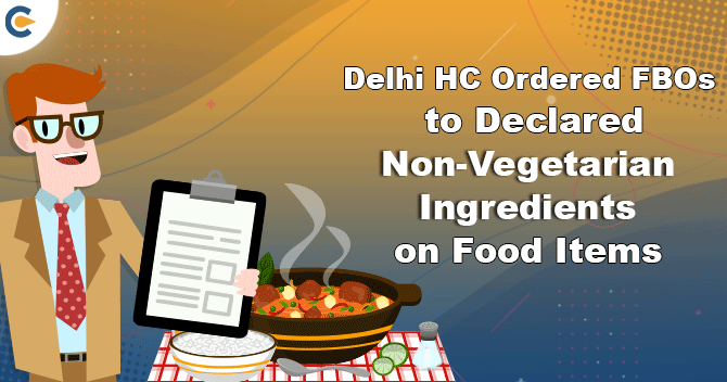 Delhi HC Ordered FBOs to Declared Non-Vegetarian Ingredients on Food Items