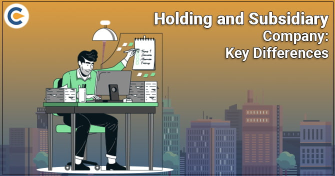 Holding and Subsidiary Company: Key Differences