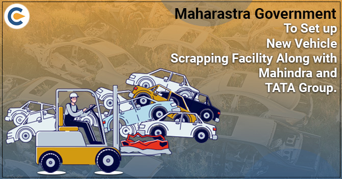 Maharastra Government to Set up New Vehicle Scrapping Facility Along with Mahindra and TATA Group