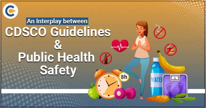 An Interplay between CDSCO Guidelines & Public Health Safety