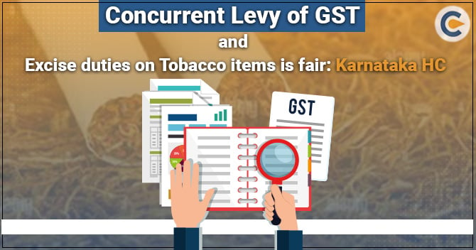 Concurrent Levy of GST and Excise duty on Tobacco items is fair: Karnataka HC