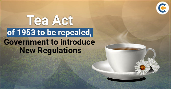 Tea Act of 1953 to be repealed, Government to introduce new regulations