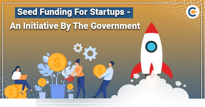 Seed Funding For Startups – An Initiative By The Government