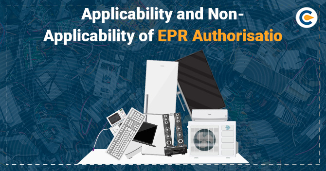 Applicability and Non- Applicability of EPR Authorisation