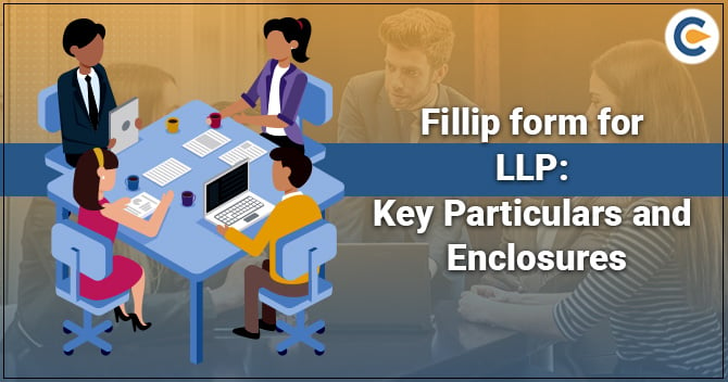 Fillip form for LLP: Key Particulars and Enclosures