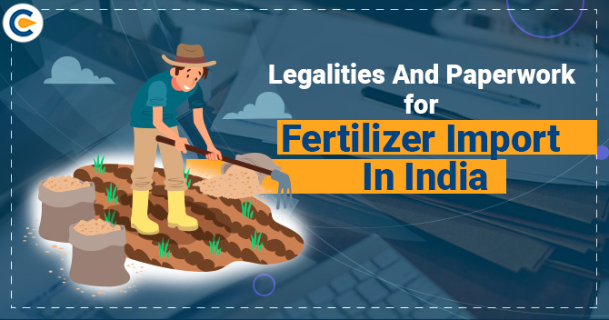 Legalities and Paperwork for Fertilizer import in India