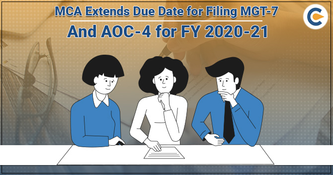 MCA Extends Due Date for Filing MGT-7 and AOC-4 for FY 2020-21