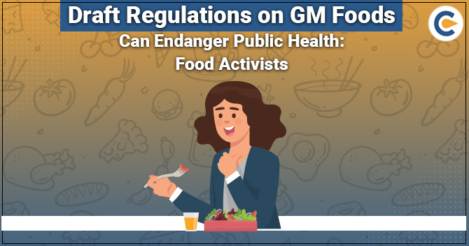 Draft Regulations on GM Foods Can Endanger Public Health: Food Activists
