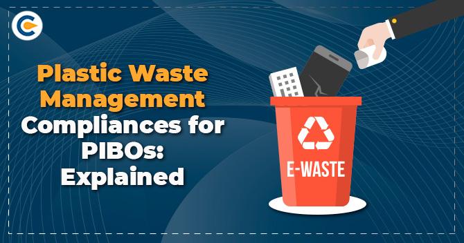 Plastic Waste Management Compliances for PIBOs: Explained