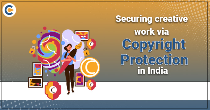 Securing creative work via Copyright Protection in India