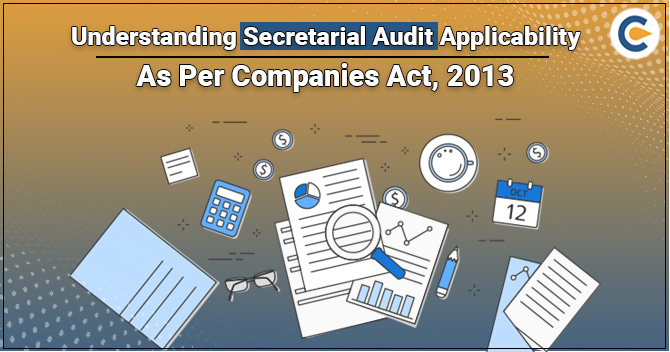 Understanding Secretarial Audit Applicability as per Companies Act, 2013