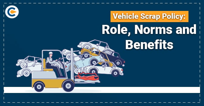 Vehicle Scrap Policy: Role, Norms and Benefits