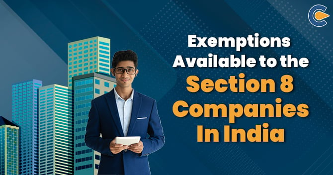 Exemptions Available to the Section 8 Companies in India