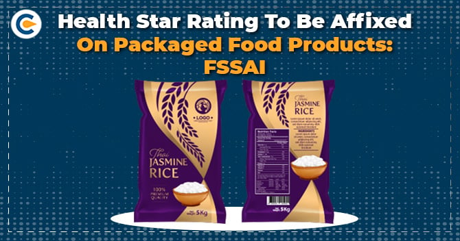 Health star rating to be affixed on packaged food products: FSSAI