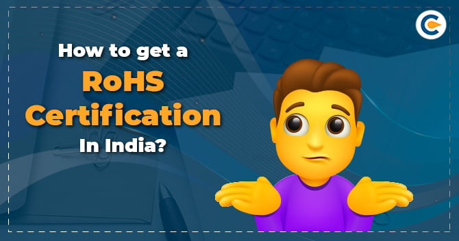 How to get a RoHS certification in India?