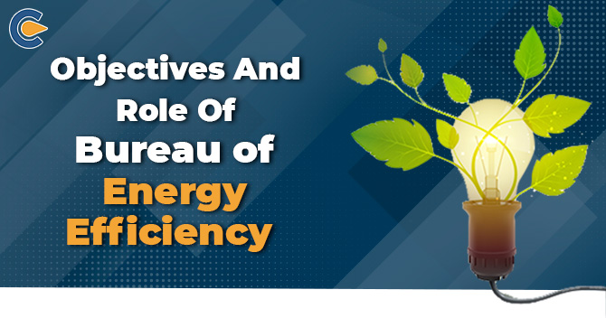 Objectives and role of bureau of Energy Efficiency