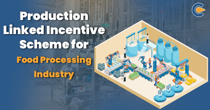 Production Linked Incentive Scheme for Food Processing Industry: Explained