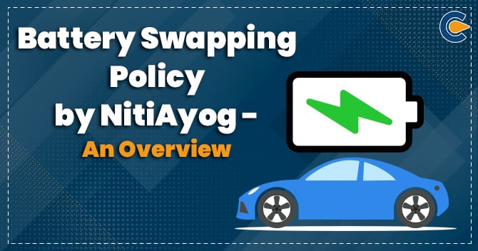 Battery Swapping Policy by NitiAayog – An Overview