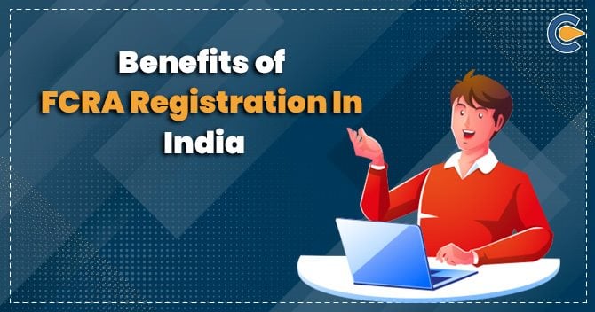 Benefits of FCRA Registration in India