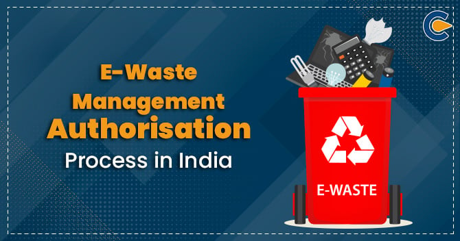 E-Waste Management Authorisation Process in India