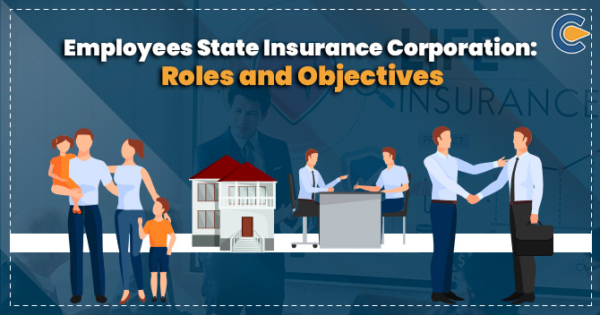 Employees State Insurance Corporation: Roles and Objectives