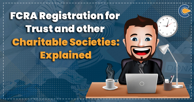FCRA Registration for Trust and other Charitable Societies