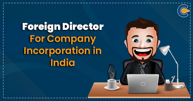 Foreign Director for Company Incorporation in India