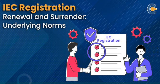 IEC Registration Renewal and Surrender: Underlying Norms