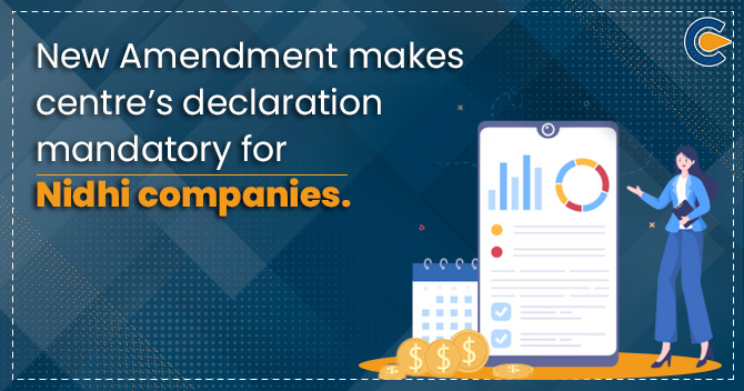 New Amendment makes centre’s declaration mandatory for Nidhi companies